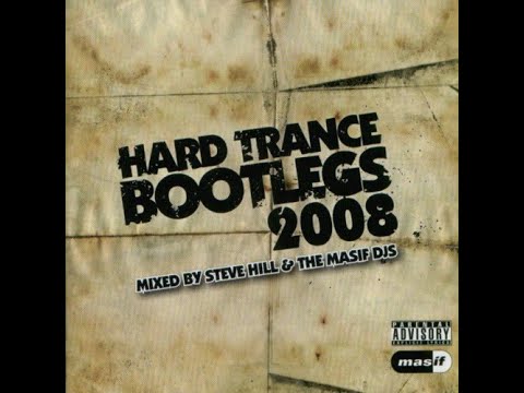 Masif Hard Trance Bootlegs 2008 CD1 Mixed by Steve Hill