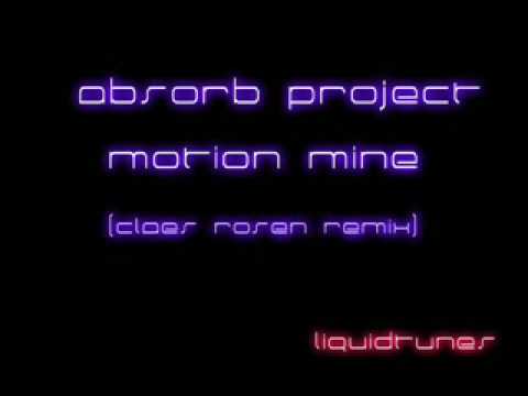 Absorb Project - Motion Mine [Claes Rosen Remix]