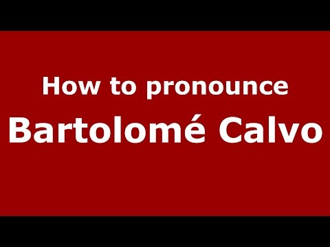 How to pronounce Bartolomé Calvo (Colombian Spanish/Colombia)  - PronounceNames.com