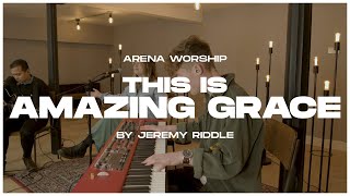 Download lagu Arena Worship Acoustic Sessions | This Is Amazing Grace by Jeremy Riddle mp3