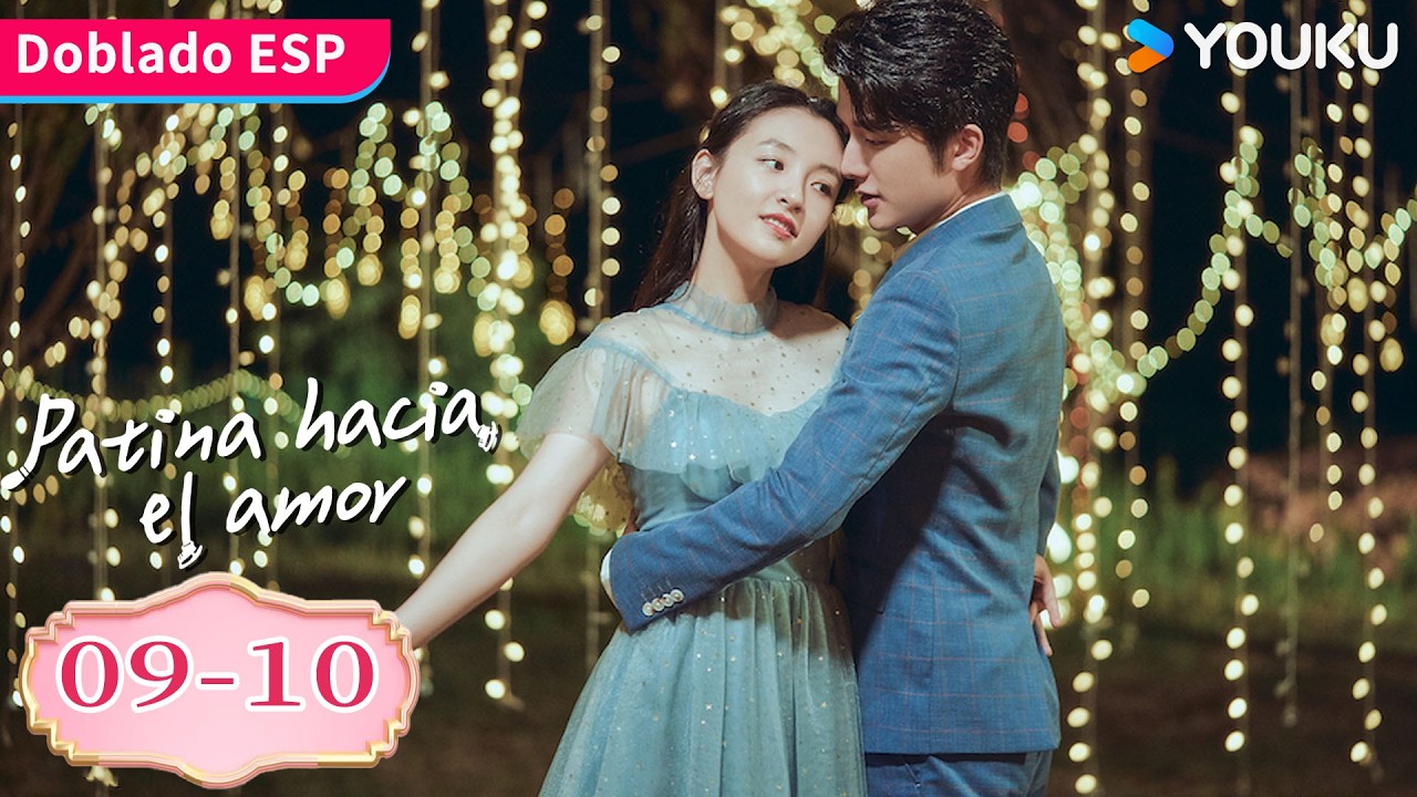 【Doblado ESP】Patina Hacia el Amor EP09-10| Juntos recuperan sus sueños sobre patines. | YOUKU