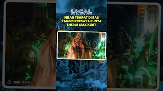 Tempat Ini Jadi Lokasi yang Mempunyai Energi Leak Terkuat di Bali, Dimana Itu?