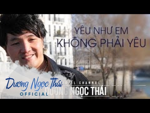 Yêu như em không phải yêu - Dương Ngọc Thái