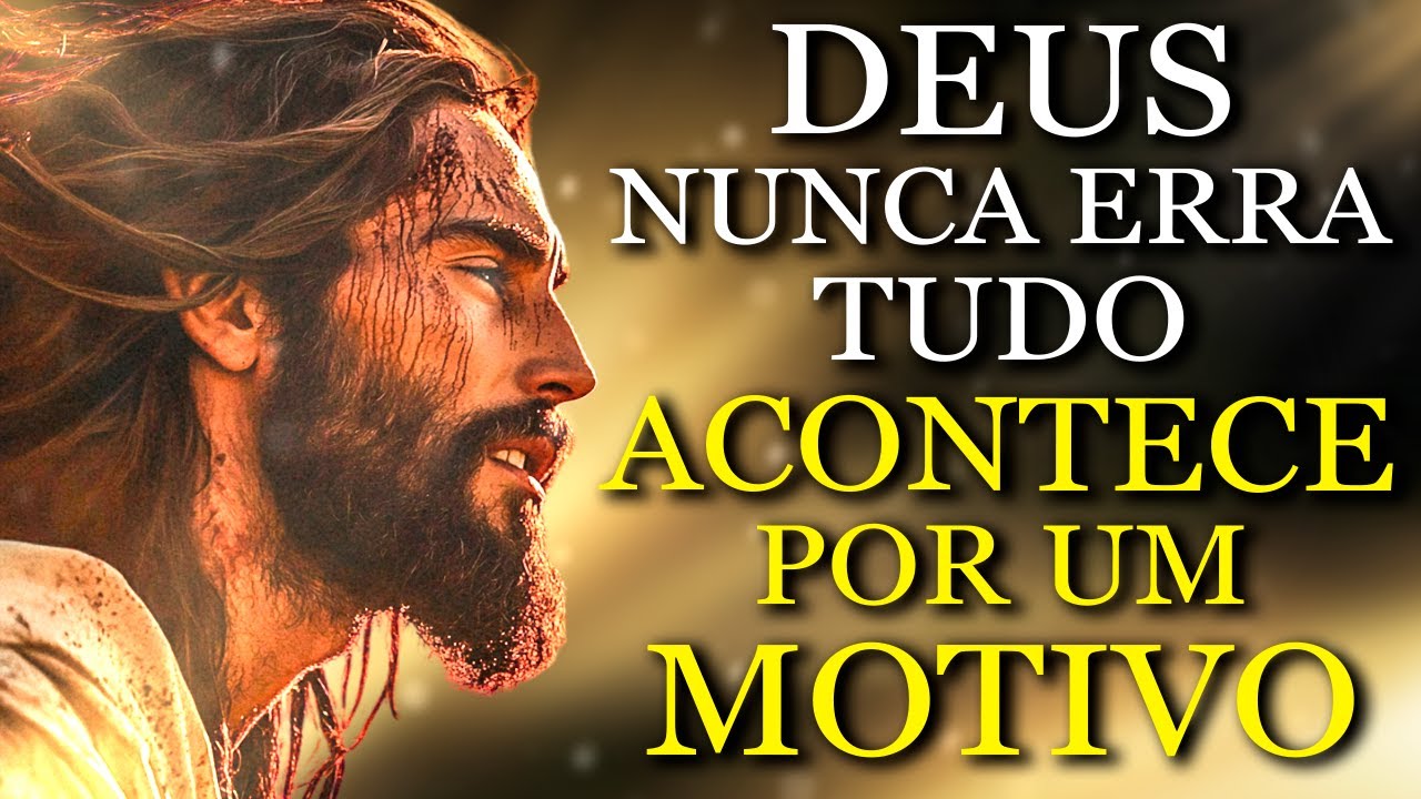 CONFIE em DEUS: Ele Nunca Erra e TUDO ACONTECE Por Um MOTIVO Maior