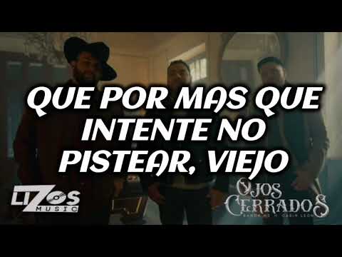 Ojos cerrados - Carin León  & Banda MS (Letra?)