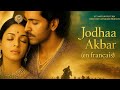 Jodhaa Akbar En Français Version Film Hrithik Roshan Aishwarya Rai Partie 1