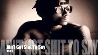 Vision - Ain't Got Shit To Say