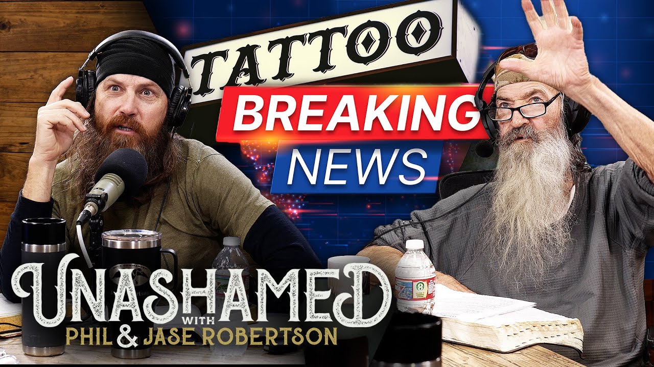 Ep 804 | Phil Announces ‘Breaking News’ & Should Jase Get This Tattooed on His REAR?! | Ep 804