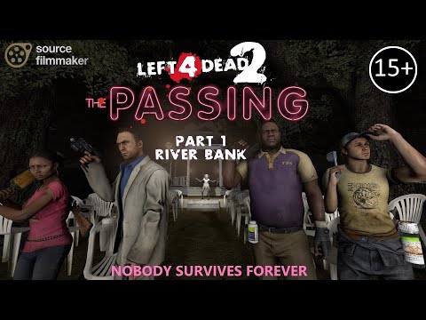 [SFM] L4D2 - THE PASSING #1 - Riverbank [FIRST ORIGINAL ROUGH DRAFT]