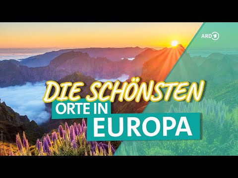 Europas Top-Sehnsuchtsziele, die man kennen sollte | ARD Reisen