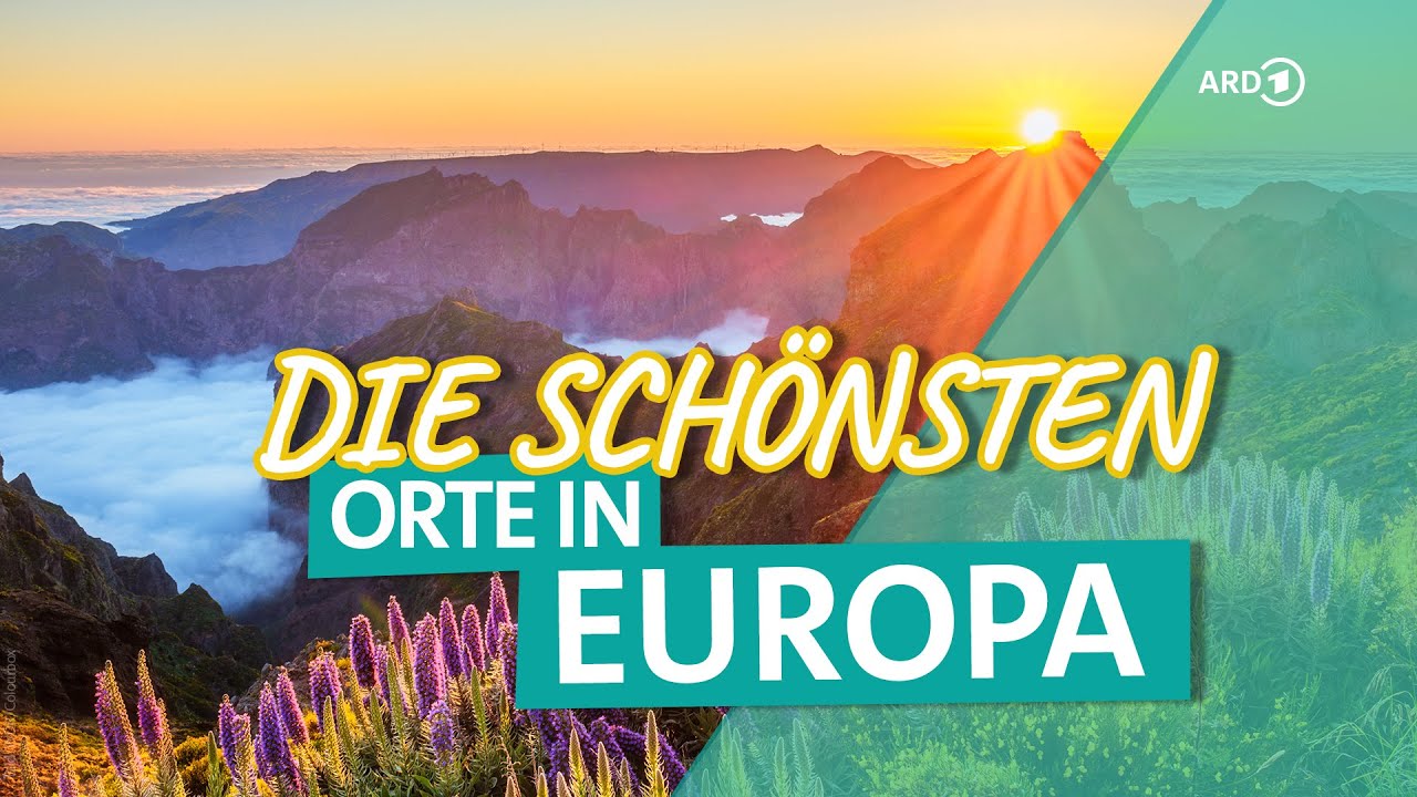 Europas Top-Sehnsuchtsziele, die man kennen sollte | ARD Reisen