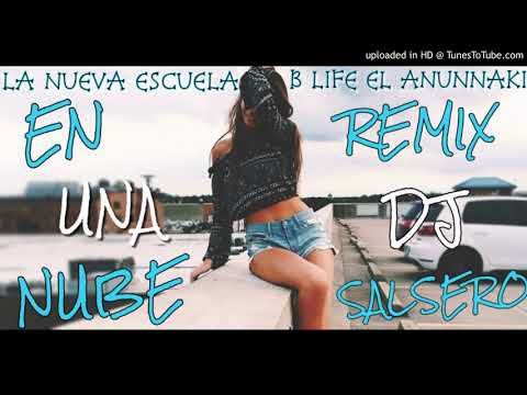 En Una Nube - La Nueva Escuela ❌ B Life El Anunnaki remix dj sAlSeRo