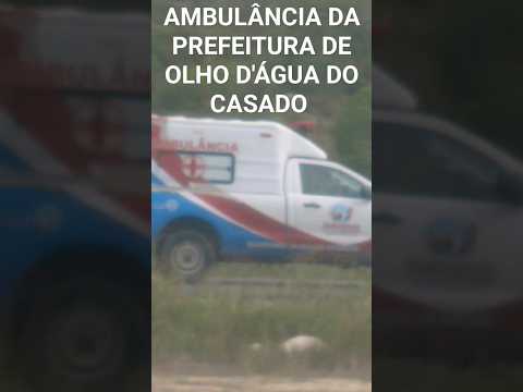 Ambulância Da Prefeitura de Olho d'Água do Casado #ambulância #ambulance #shortvideo