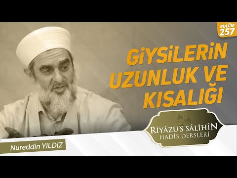 Giysilerin Uzunluk ve Kısalığı | Riyazussalihin | 257. Ders