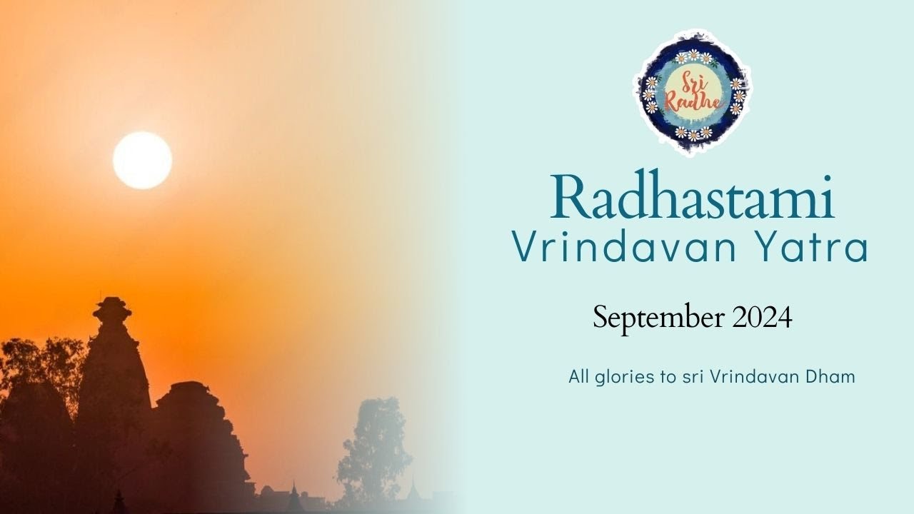 Sri Radhashtami Vrindavan Yatra 2024 the divine appearance day of Srimati Radharani