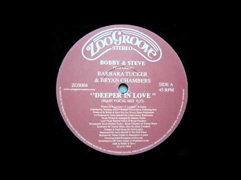 Bobby & Steve feat. Barbara Tucker & Bryan Chambers - Deeper In Love (Main Vocal Mix)