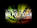 Vandal Mr Politician BillxVsFloxytek Rmx 