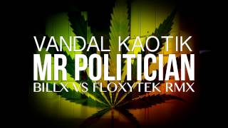 Vandal   Mr Politician BillxVsFloxytek Rmx