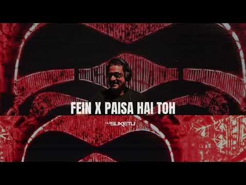 FEIN x Paisa Hai Toh (DJ Suketu Mashup)