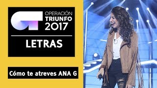 &quot;Cómo te atreves&quot; - Ana Guerra | Gala 0 | OT 2017- LETRA