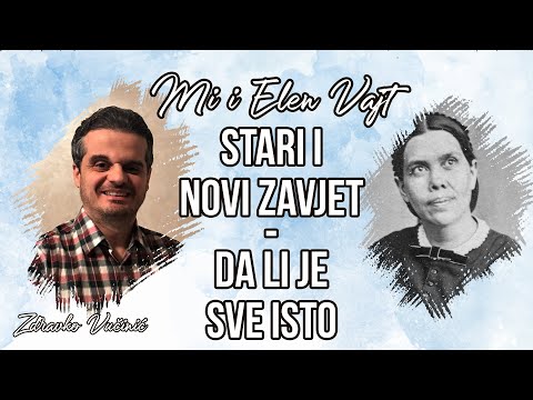 8. Mi i Elen Vajt: Stari i Novi zavjet - da li je sve isto - Zdravko Vučinić