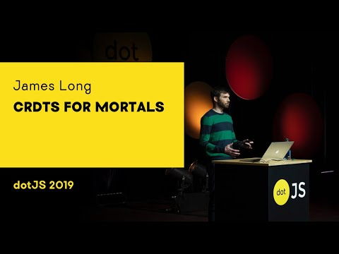dotJS 2019 - James Long - CRDTs for Mortals