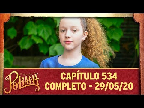 As Aventuras de Poliana | capítulo 533 - 23/05/20, completo