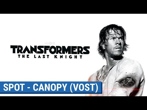 TRANSFORMERS : THE LAST KNIGHT -  CANOPY  (VOST) [actuellement au cinéma]