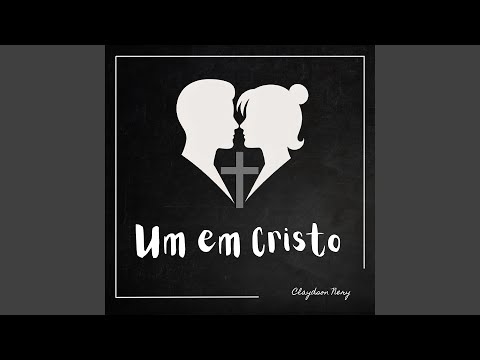 Um Em Cristo - Claydson Nery