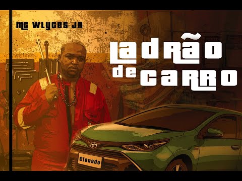 MC Wlyces jr - Ladrão de Carro