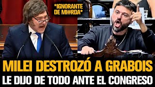 MILEI DESTROZÓ A GRABOIS Y LE DIJO DE TODO ANTE EL CONGRESO