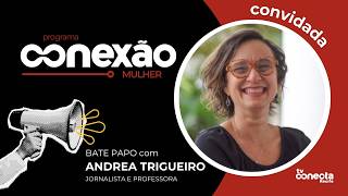 Conexão Mulher com Andrea Trigueiro