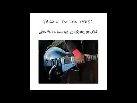 neil young and the chrome hearts - Talkin to the Trees - (Official Audio)