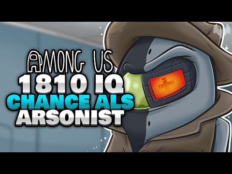 1810 IQ CHANCE als ARSONIST 🔥 - ♠ Among Us ♠