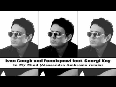 Ivan Gough and Feenixpawl feat. Georgi Kay - In My Mind (Alessandro Ambrosio remix)