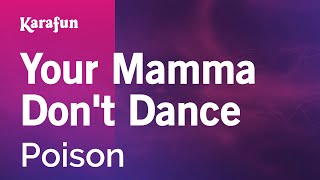 Karaoke Your Mamma Don&#39;t Dance - Poison *