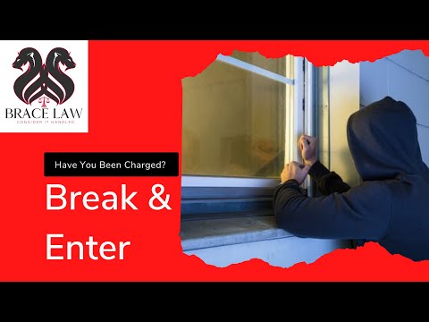 Break and Enter Explained | Law Firm in Vaughan & Oakville | Brace Law