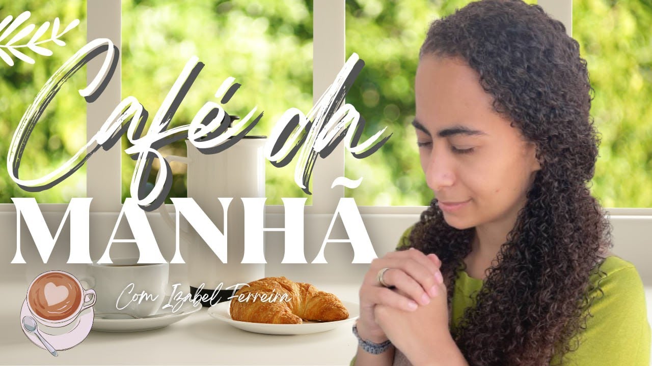 22/11/2024 - ORAÇÃO DA MANHÃ - IZABEL FERREIRA