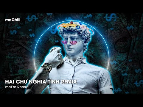 HAI CHỮ NGHĨA TÌNH REMIX KHẢ HIỆP - ANH EM TA GẶP NHAU CHỈ MỘT CHỮ DUYÊN NÊN TA ĐẬM SÂU REMIX