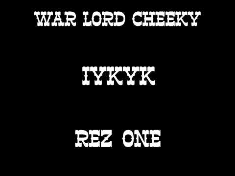 WAR LORD CHEEKY FT REZONE (IYKYK)