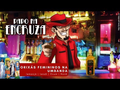 Papo na Encruza 18 - Orixás Femininos na Umbanda