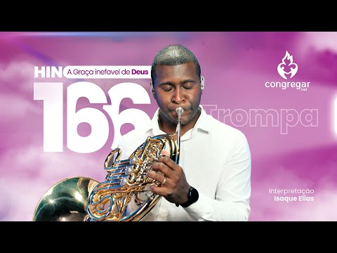 Louvor Hino 166 da CCB, A Graça inefável de Deus, Trompa CCB, Isaque Elias