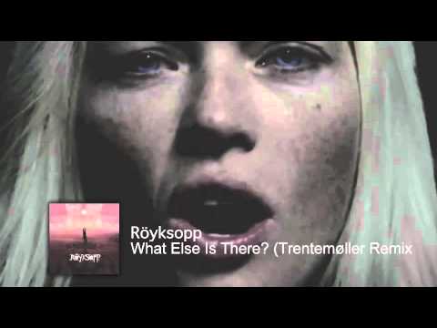 Röyksopp  - What Else Is There? (Trentemøller Remix)