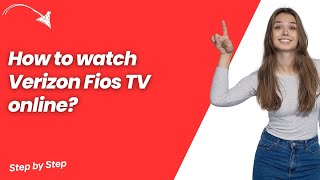 How to watch Verizon Fios TV online  - Step by Step