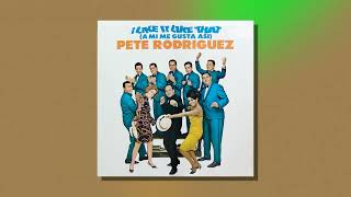 Pete Rodríguez - I Like It Like That (Audio Oficial)