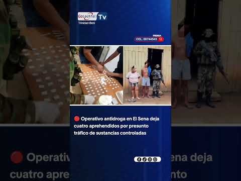 #PANDO, Operativo en El Sena deja cuatro aprehendidos por presunto tráfico de sustancias controladas