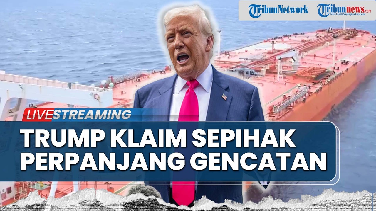 Trump Umumkan Gencatan Senjata Diperpanjang Tanpa Batas, AS Tangkap Kapal China Kirim Senjata Iran