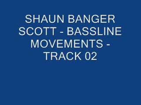 SHAUN BANGER SCOTT - BASSLINE MOVEMENTS - TRACK 02