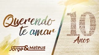 Jorge &amp; Mateus - Querendo Te Amar [10 Anos Ao Vivo] (Vídeo Oficial)