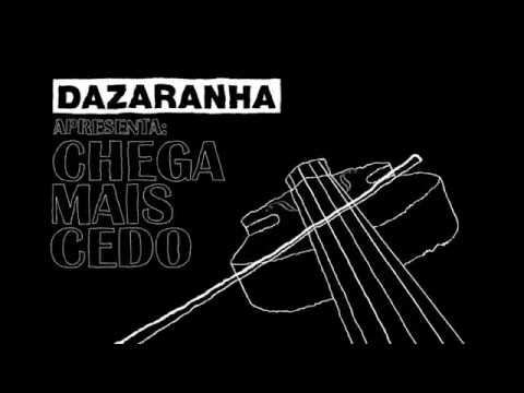 Dazaranha - Chega mais cedo (Lyric video)